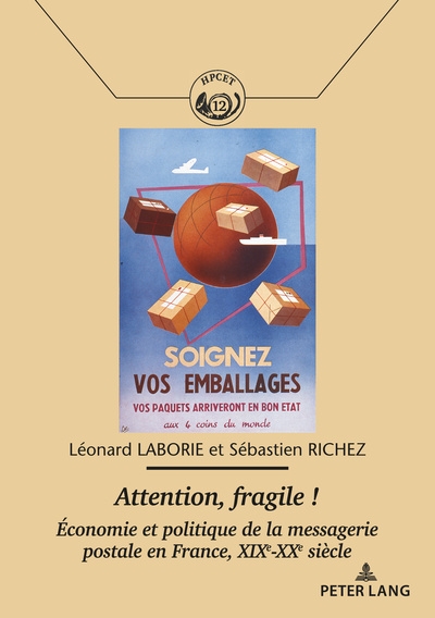 Attention, fragile ! : économie et politique de la messagerie postale en France, XIXe-XXe siècle