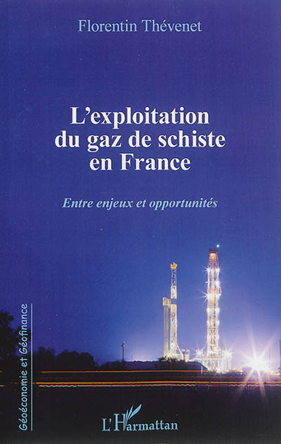 L'exploitation du gaz de schiste en France : entre enjeux et opportunités