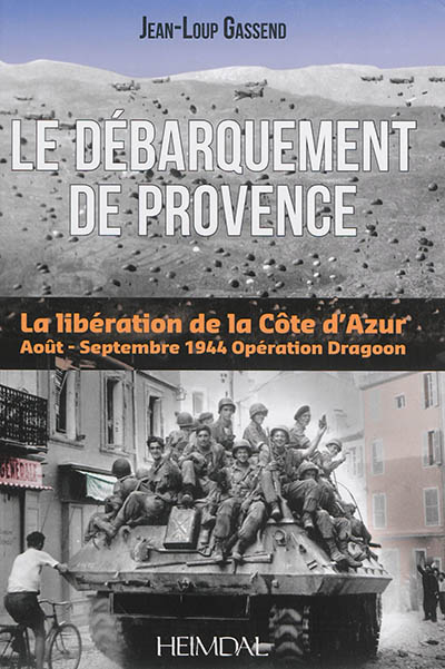 Le débarquement de Provence : opération Dragoon : août-septembre 1944