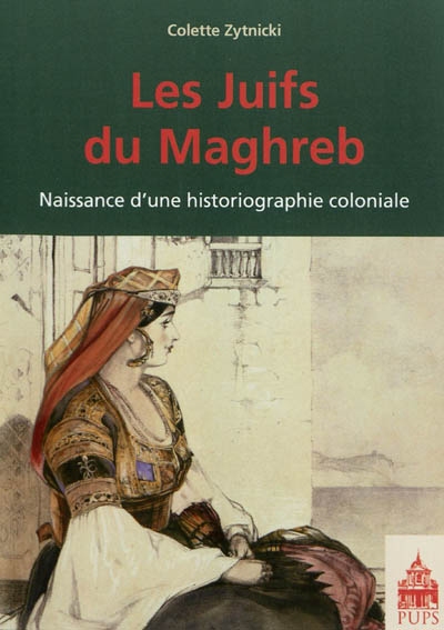 Les Juifs du Maghreb : naissance d'une historiographie coloniale