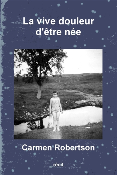 La vive douleur d'être née