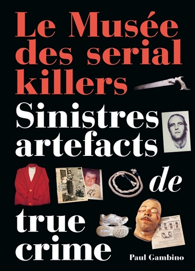 Le musée des serial killers...