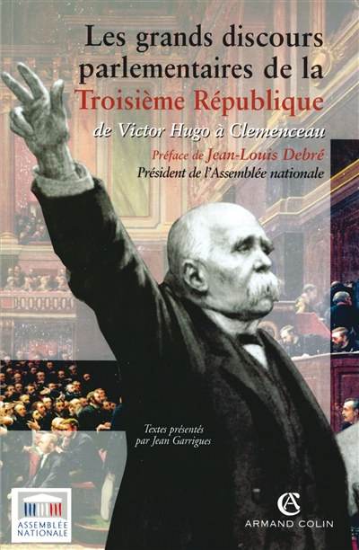 Les grands discours parlementaires de la troisième République. Vol. 1. De Victor Hugo à Clemenceau