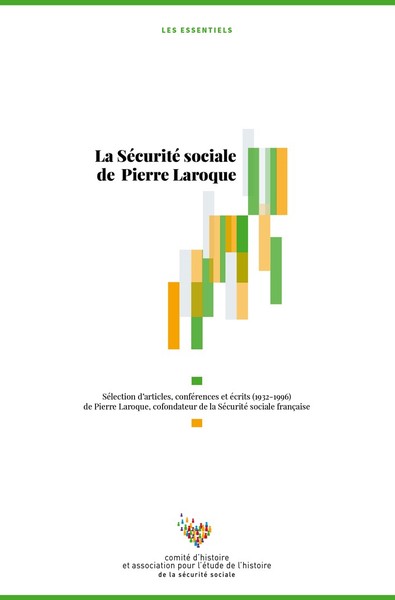 La Sécurité sociale de Pierre Laroque : sélection d'articles, conférences et écrits (1932-1996) de Pierre Laroque, cofondateur de la Sécurité sociale française