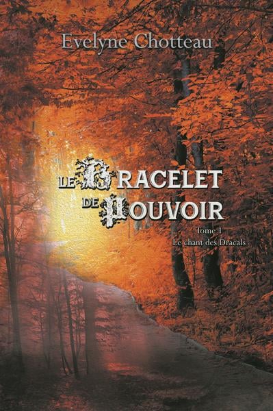 Le bracelet du pouvoir. Vol. 1. Le chant des dracals