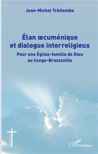 Elan oecuménique et dialogue interreligieux : pour une Eglise-famille de Dieu au Congo-Brazzaville