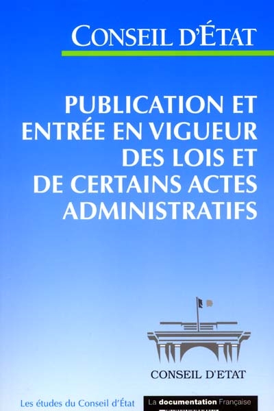 Publication et entrée en vigueur des lois et de certains actes administratifs : étude adoptée par l'Assemblée générale du Conseil d'Etat le 27 septembre 2001