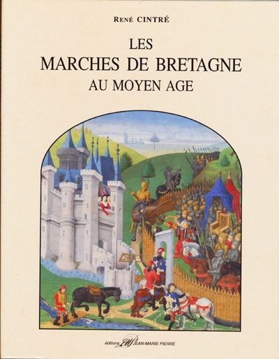 Les marches de Bretagne au Moyen Age : économie, guerre et société en pays de frontière (XIVe-XVe siècles)