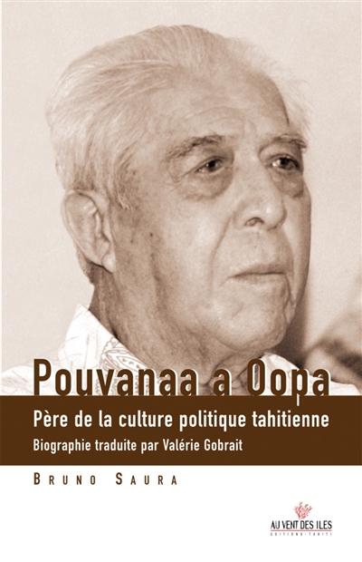 Pouvanaa a Oopa : père de la culture politique tahitienne