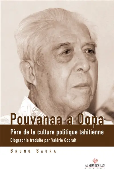 Pouvanaa a Oopa : père de la culture politique tahitienne