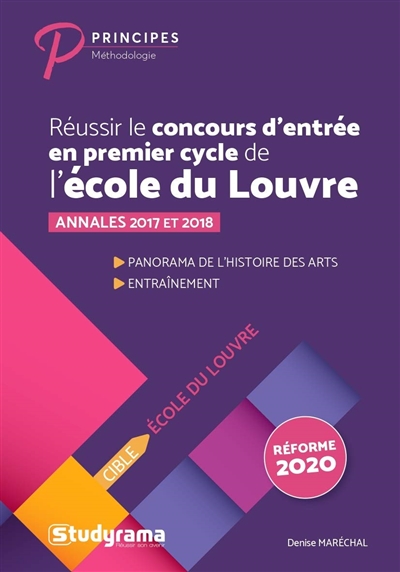 Réussir le concours d'entrée en premier cycle de l'école du Louvre : annales 2017 et 2018, panorama de l'histoire des arts, entraînement : réforme 2020