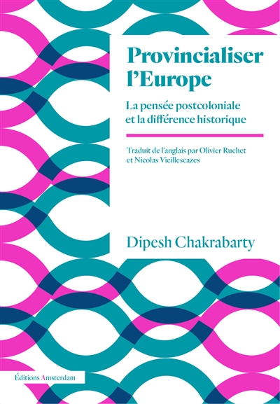 Provincialiser l'Europe : la pensée postcoloniale et la différence historique