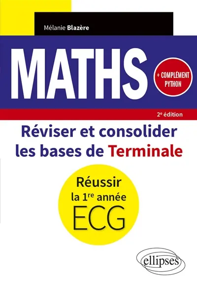 Maths + complément Python : réviser et consolider les bases de terminale, réussir la 1re année ECG