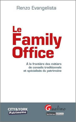 Le family office : à la frontière des métiers de conseils traditionnels et spécialisés du patrimoine