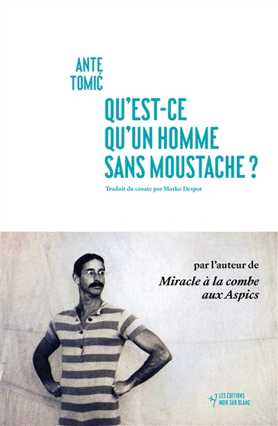 Ante Tomic - Qu'est-ce qu'un homme sans moustache ?