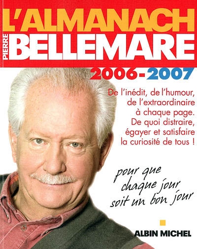 L'almanach de Pierre Bellemare 2006-2007 : pour que chaque jour soit un bon jour