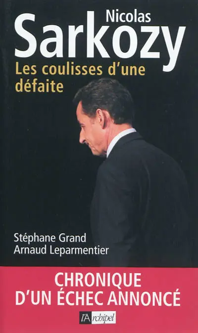 Nicolas Sarkozy : les coulisses d'une défaite
