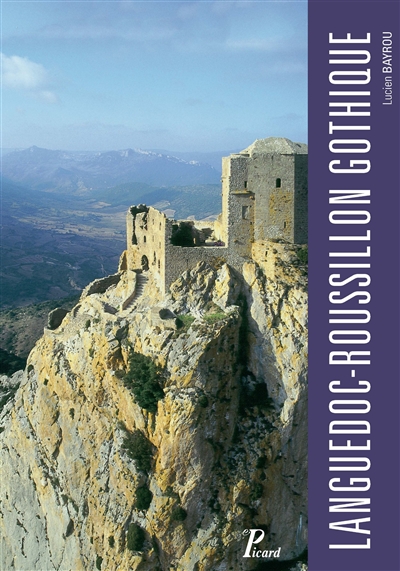 Languedoc-Roussillon gothique : l'architecture militaire de Carcassonne à Perpignan