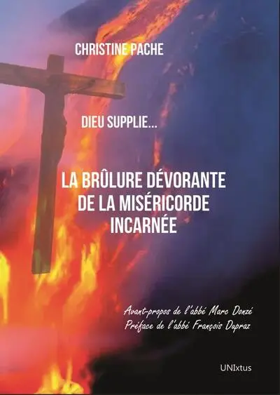 La brûlure dévorante de la miséricorde incarnée : Dieu supplie...
