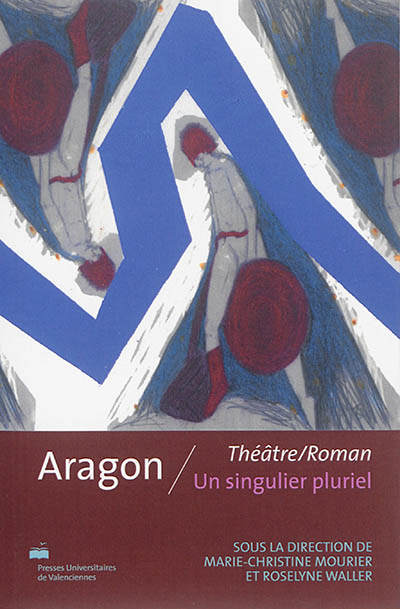 Aragon, Théâtre-roman : un singulier pluriel