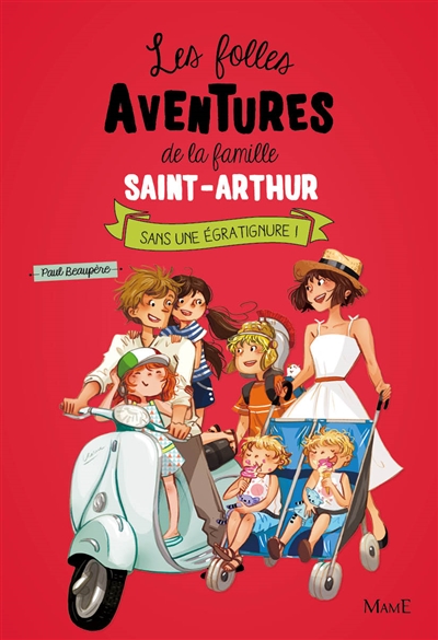 Les folles aventures de la famille Saint-Arthur. Vol. 3. Sans une égratignure !