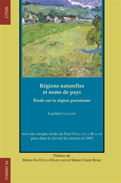 Régions naturelles et noms de pays : étude sur la région parisienne : suivi du compte-rendu de Paul Vidal de La Blache paru dans le Journal des savants en 1909
