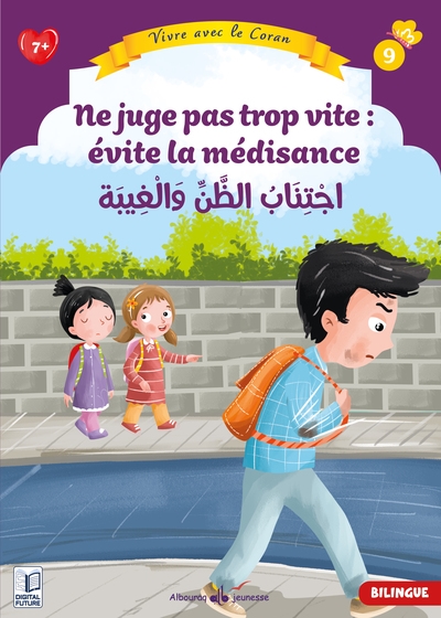 Vivre avec le Coran. Vol. 9. Ne juge pas trop vite : évite la médisance