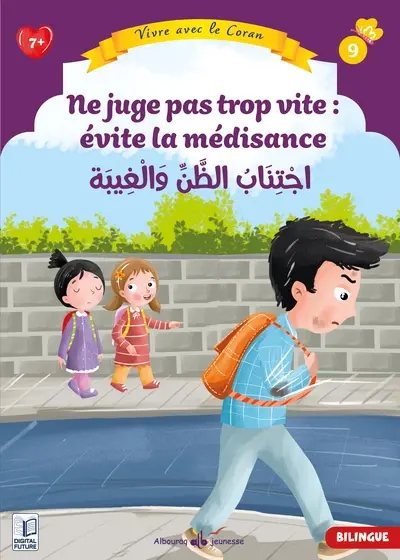 Vivre avec le Coran. Vol. 9. Ne juge pas trop vite : évite la médisance