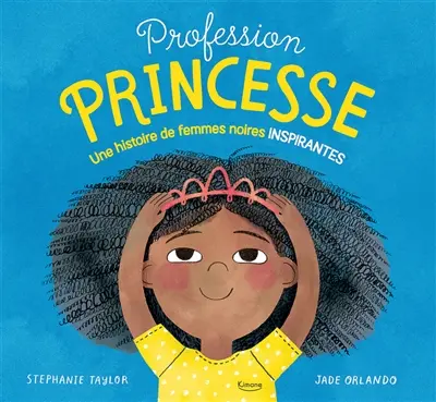 Profession princesse : une histoire de femmes noires inspirantes