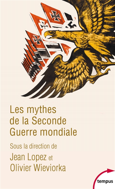 Les mythes de la Seconde Guerre mondiale. Vol. 1