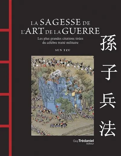 La sagesse de l'Art de la guerre : les plus grandes citations tirées du célèbre traité militaire