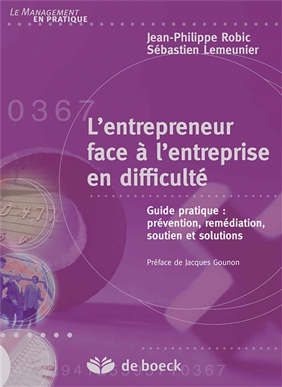 L'entrepreneur face à l'entreprise en difficulté : guide pratique : prévention, remédiation, soutien et solutions