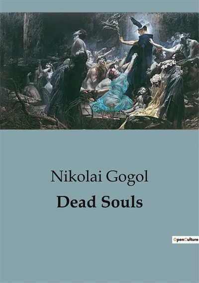 Dead Souls : A Satirical Journey Through the Russian Soul