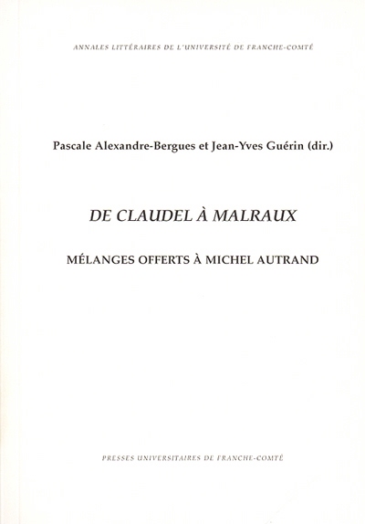 De Claudel à Malraux : mélanges offerts à Michel Autrand