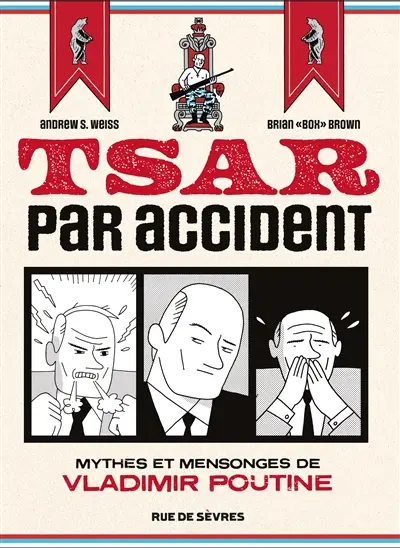 Tsar par accident : mythes et mensonges de Vladimir Poutine