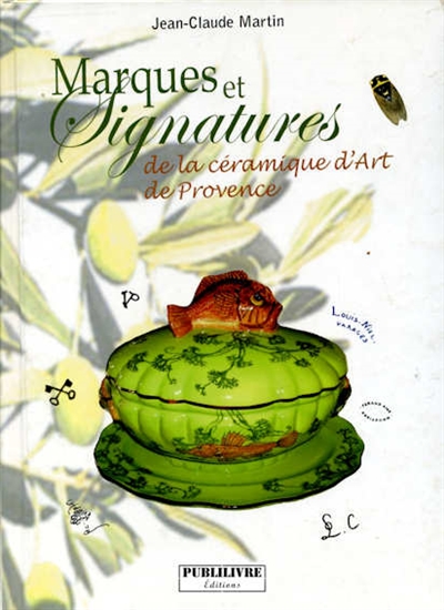 Marques et signatures de la céramique d'art de Provence : du XVIe siècle à nos jours