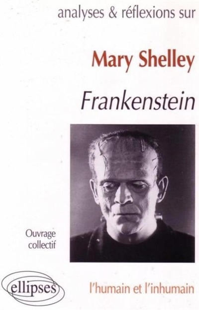 Mary Shelley, Frankenstein : l'humain et l'inhumain