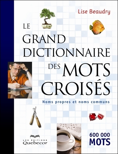 Le grand dictionnaire des mots croisés : noms propres et noms communs