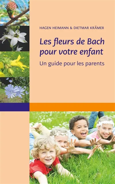 Les fleurs de Bach pour votre enfant : Un guide pour les parents