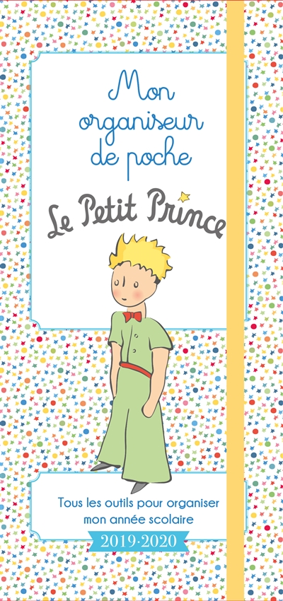 Mon organiseur de poche le Petit Prince : tous les outils pour organiser mon année scolaire 2019-2020
