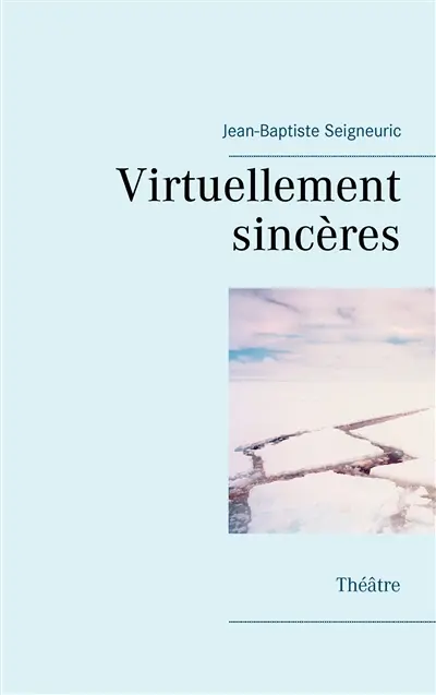 Virtuellement sincères : Théâtre