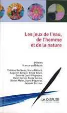 Les jeux de l'eau, de l'homme et de la nature : miroirs franco-québécois