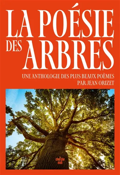 La poésie des arbres : une anthologie des plus beaux poèmes La poésie des arbres : une anthologie des plus beaux poèmes