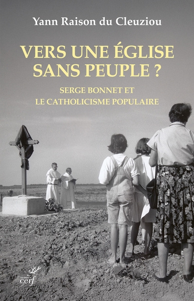Vers une Eglise sans peuple : Serge Bonnet et le catholicisme populaire
