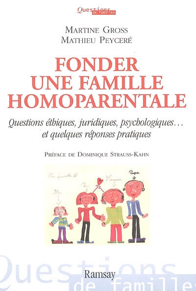 Fonder une famille homoparentale : questions éthiques, juridiques, psychologiques, et quelques réponses pratiques