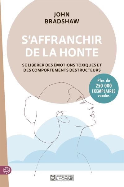 S'affranchir de la honte : Se libérer des émotions toxiques et des comportements destructeurs