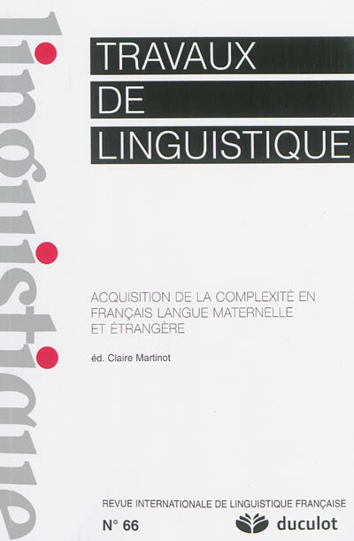 travaux de linguistique, n° 66. acquisition de la complexité en langue maternelle et étrangère