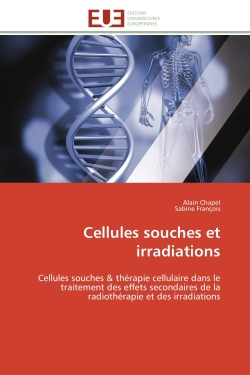 Cellules souches et irradiations : Cellules souches & thérapie cellulaire dans le traitement des effets secondaires de la radiothérapie