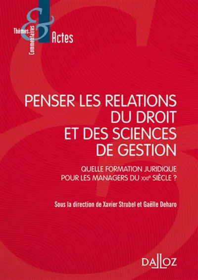 Penser les relations du droit et des sciences de gestion : quelle formation juridique pour les managers du XXIe siècle ?