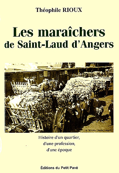 Les maraîchers de Saint-Laud d'Angers : histoire d'un quartier, d'une profession, d'une époque